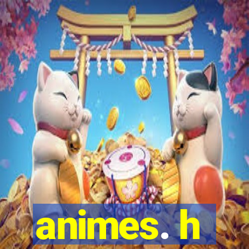 animes. h